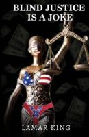 Blind Justice Is a Joke 1718735383 Book Cover