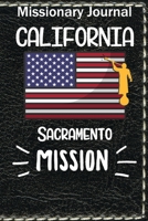 Missionary Journal California Sacramento Mission: Mormon missionary journal to remember their LDS mission experiences while serving in the Sacramento California Mission 1656148811 Book Cover