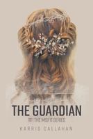 The Guardian: Book One The Misfit Series 1635247837 Book Cover