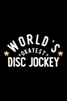 World's Okayest Disc Jockey: Nice Notebook for Disc Jockey Funny Christmas Gift Idea for Disc Jockey Disc Jockey Journal 100 pages 6x9 inches 1704257425 Book Cover
