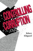 Controlling Corruption 0520074084 Book Cover