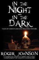 In The Night, In The Dark -Tales of Ghosts and Less Welcome Visitors 1780920504 Book Cover