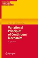 Variational Principles Of Continuum Mechanics: Ii. Applications (Interaction Of Mechanics And Mathematics) 3540884688 Book Cover