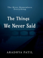 The Things We Never Said B0H6QVTN7X Book Cover
