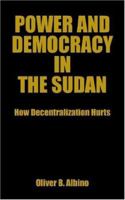 Power and Democracy in the Sudan: How Decentralization Hurts 1420824023 Book Cover