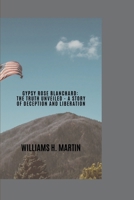 Gypsy Rose Blanchard: The truth unveiled-A Story of Deception and Liberation B0CR7PVHP3 Book Cover