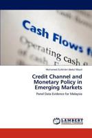Credit Channel and Monetary Policy in Emerging Markets: Panel Data Evidence for Malaysia 384840494X Book Cover