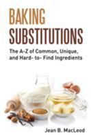 Baking Substitutions: The A-Z of Common, Unique, and Hard- to- Find Ingredients 0997446447 Book Cover