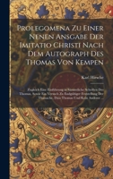 Prolegomena Zu Einer Nenen Ansgabe Der Imitatio Christi Nach Dem Autograph Des Thomas Von Kempen: Zugleich Eine Einführung in Sämmtliche Schriften Des ... Thomas Und Kein Anderer ... 1020751444 Book Cover