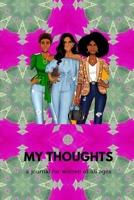 My Thoughts: a journal for women of all ages 1300283629 Book Cover