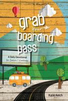 Grab Your Boarding Pass: A Daily Devotional for Junior/Earliteens 0828027471 Book Cover