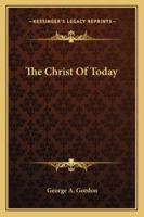 The Christ Of Today 1163283452 Book Cover