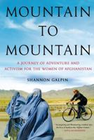 Mountain to Mountain: A Journey of Adventure and Activism for the Women of Afghanistan 1250069939 Book Cover