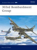 303rd Bombardment Group (Osprey Aviation Elite 11) 1841765376 Book Cover