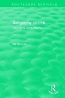 Geography 11 - 16 (1995): Rekindling Good Practice 1138489611 Book Cover