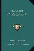 From The Unsounded Sea: A Romance 1164653768 Book Cover