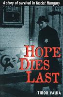 Hope Dies Last: A Story of Survival in Fascist Hungary 0908011393 Book Cover
