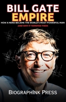 Bill Gate Empire: How a Nerd Became the World’s Most Powerful Man (And Why It Terrifies Them) B0DWGLBTL7 Book Cover
