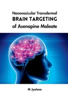 Nanovesicular Transdermal Brain Targeting of Asenapine Maleate 7363108137 Book Cover