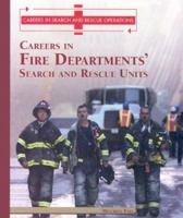 Careers in the Fire Departments' Search and Rescue Units (Careers in Search and Rescue Operations) 1435890604 Book Cover