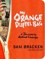 My Orange Duffel Bag: A Journey to Radical Change 0307984885 Book Cover