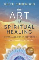 Art Of Spiritual Healing: Chakra & Energy Bodywork (Llewellyn's New Age) 0875427200 Book Cover