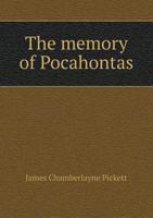 The Memory Of Pocahontas: Vindicated Against The Erroneous Judgment Of Waddy Thompson (1847) 1165579995 Book Cover
