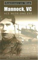Mannock, VC: Ace With One Eye (Fortunes of War) 1841450294 Book Cover