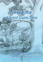 Under the Ghost Gum Tree 0992275903 Book Cover