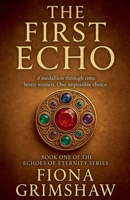 The First Echo - A medallion through time. Seven women. One impossible choice - Book One of the Echoes of Eternity Series B0GF49SXZT Book Cover