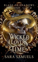 Wicked Lovers of Time (Blade of Shadows Book 3.5): The Sinister Saga of Balthazar and Alina B0D658171R Book Cover