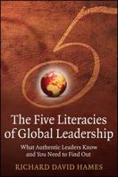 The Five Literacies of Global Leadership: What Authentic Leaders Know and You Need to Find Out 0470319127 Book Cover