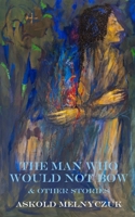 The Man Who Would Not Bow: and Other Stories 1874400830 Book Cover