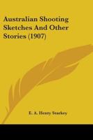 Australian Shooting Sketches And Other Stories 0548898375 Book Cover