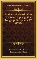 Des Lord Monboddo Werk Von Dem Ursprunge Und Fortgange Der Sprache V2 (1785) 1104729873 Book Cover