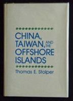 China, Taiwan, and the Offshore Islands: Together With Some Implications for Outer Mongolia and Sino-Soviet Relations 0873323114 Book Cover