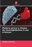 Malária grave e títulos de imunoglobulina G em crianças (Portuguese Edition) 6630394518 Book Cover