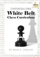 ChessEdu.org White Belt Chess Curriculum: Chess for the Classroom B0BHTPW446 Book Cover