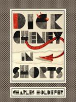 Dick Cheney in Shorts 1944697217 Book Cover