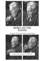 Rebel On The Radar: A Progressive Poet's Search for Truth in a Rigged System 1975863291 Book Cover