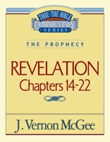 Thru the Bible Commentary: Revelation Chapters 14-22 078520914X Book Cover
