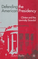 Defending the American Presidency: Clinton and the Lewinsky Scandal 1349422541 Book Cover