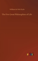 The Five Great Philosophies of Life 1547280042 Book Cover