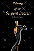 Return of the Serpent Bearer 1460950607 Book Cover