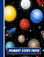 Primary Story Paper: A Write & Draw Composition Notebook – Outer Space Planets 1723703079 Book Cover