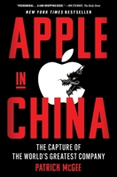 Apple in China: The Capture of the World's Greatest Company 1668053373 Book Cover