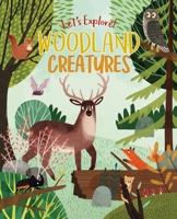 Let's Explore! Woodland Creatures 1838576541 Book Cover