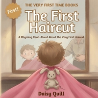 The First Haircut: A Rhyming Read-Aloud About the Very First Haircut B0H99XXZ1J Book Cover