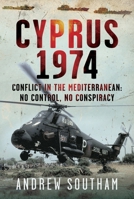 Cyprus 1974 : Conflict in the Mediterranean: No Control, No Conspiracy 1036124185 Book Cover