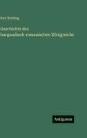 Geschichte des burgundisch-romanischen Königreichs 338638031X Book Cover